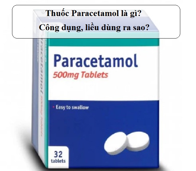 thuoc paracetamol la gi cong dung lieu dung ra sao thuoc paracetamol la gi cong dung lieu dung ra sao